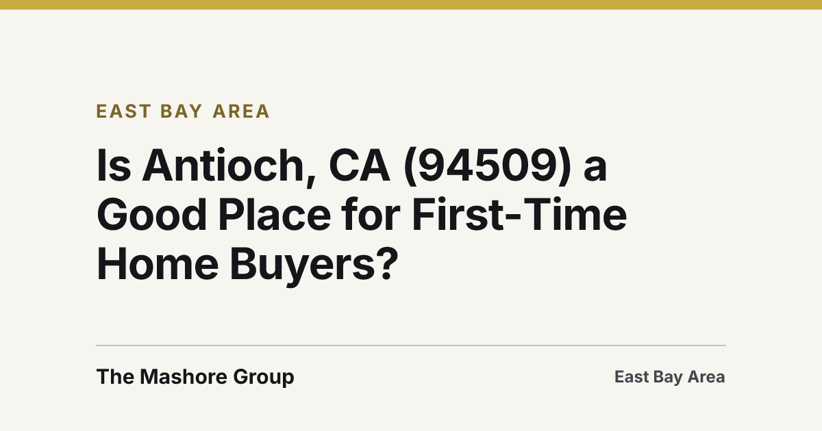 Title card for the article: Is Antioch, CA (94509) a Good Place for First-Time Home Buyers?