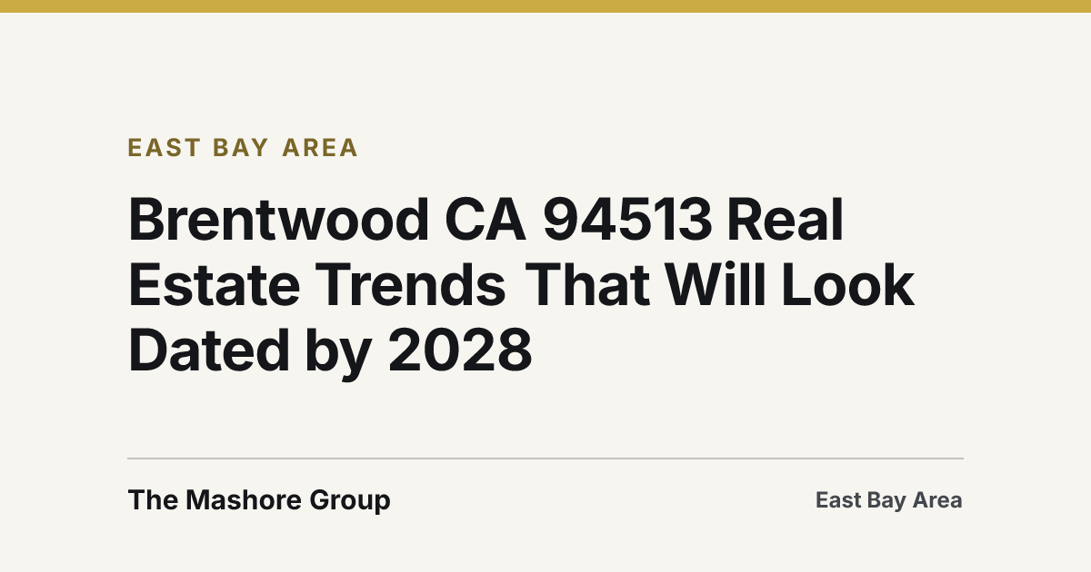 Title card for the article: Brentwood CA 94513 Real Estate Trends That Will Look Dated by 2028