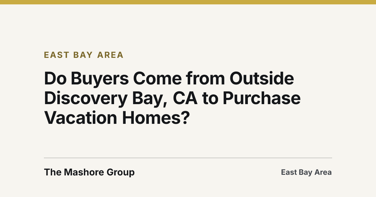 Title card for the article: Do Buyers Come from Outside Discovery Bay, CA to Purchase Vacation Homes?
