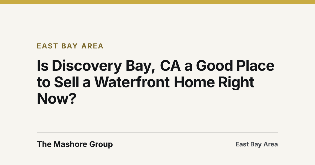 Title card for the article: Is Discovery Bay, CA a Good Place to Sell a Waterfront Home Right Now?