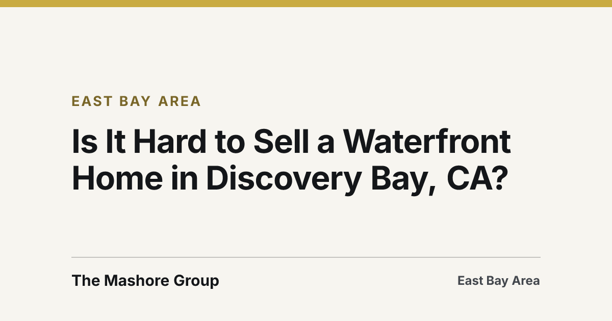 Title card for the article: Is It Hard to Sell a Waterfront Home in Discovery Bay, CA?