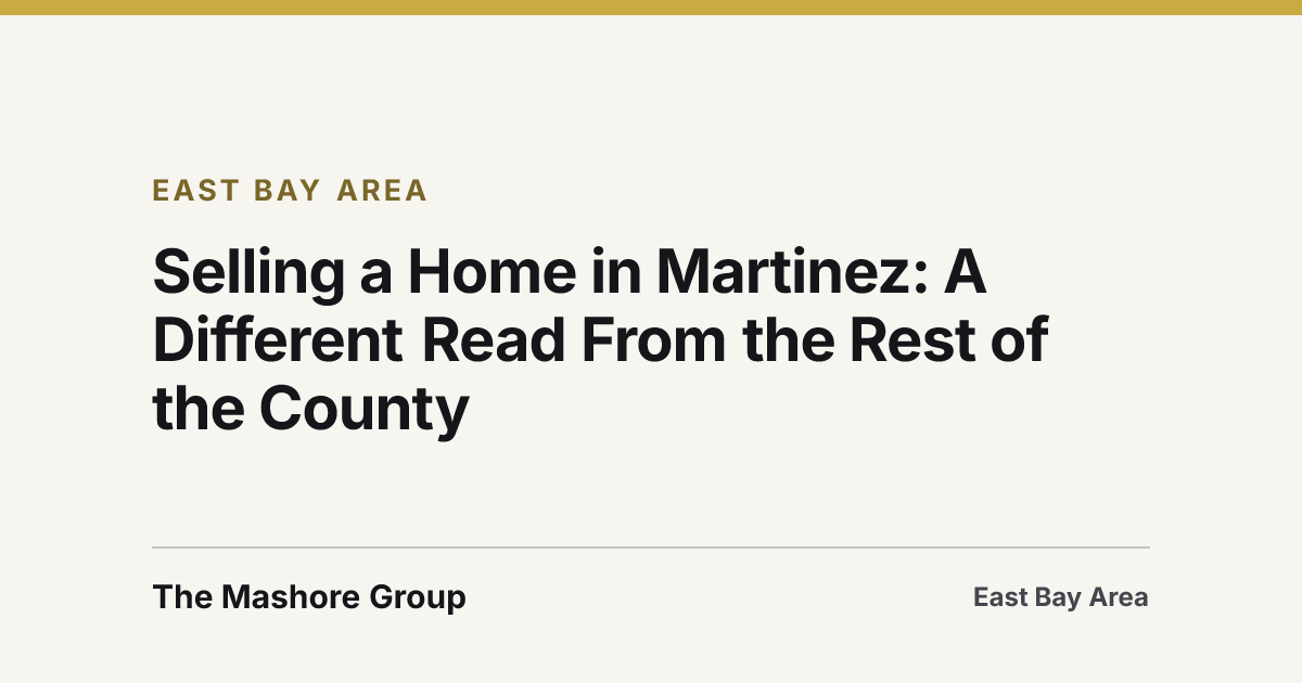 Title card for the article: Selling a Home in Martinez: A Different Read From the Rest of the County