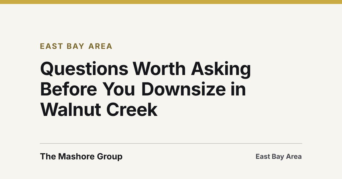 Title card for the article: Questions Worth Asking Before You Downsize in Walnut Creek