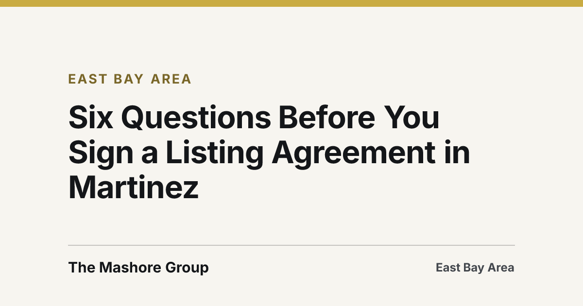 Title card for the article: Six Questions Before You Sign a Listing Agreement in Martinez