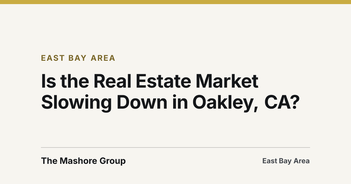 Title card for the article: Is the Real Estate Market Slowing Down in Oakley, CA?