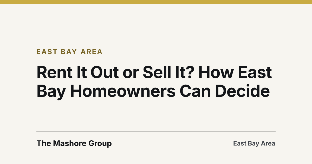 Title card for the article: Rent It Out or Sell It? How East Bay Homeowners Can Decide