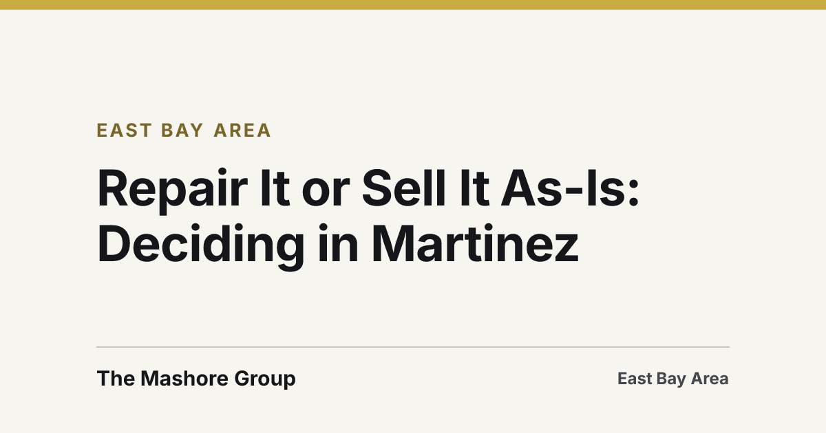 Title card for the article: Repair It or Sell It As-Is: Deciding in Martinez