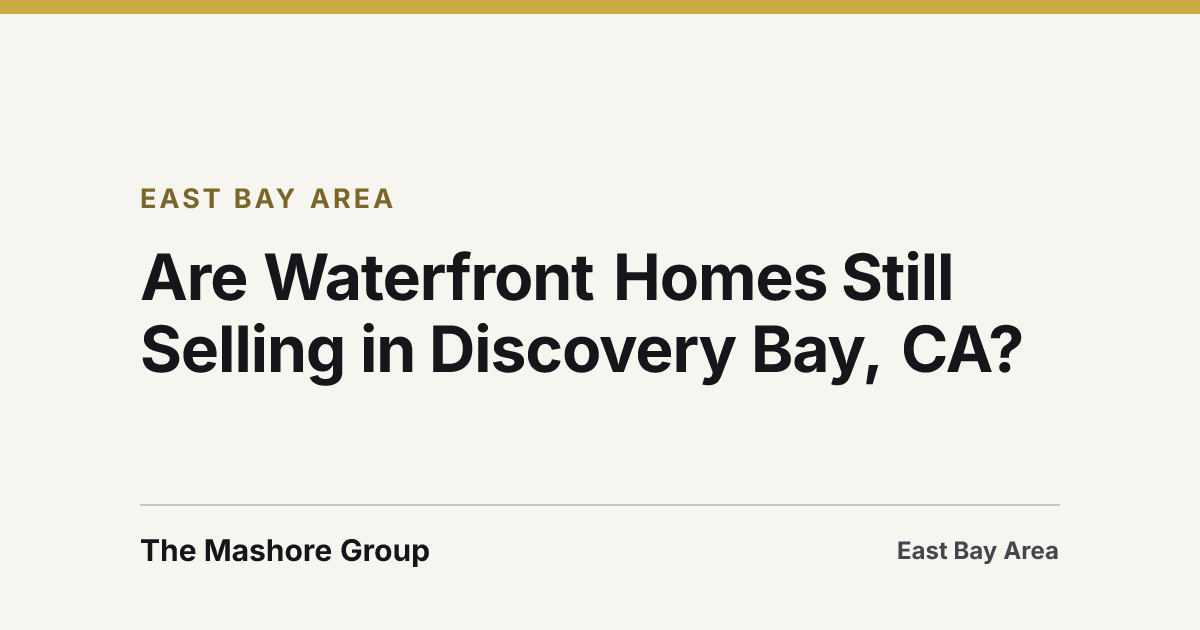 Title card for the article: Are Waterfront Homes Still Selling in Discovery Bay, CA?