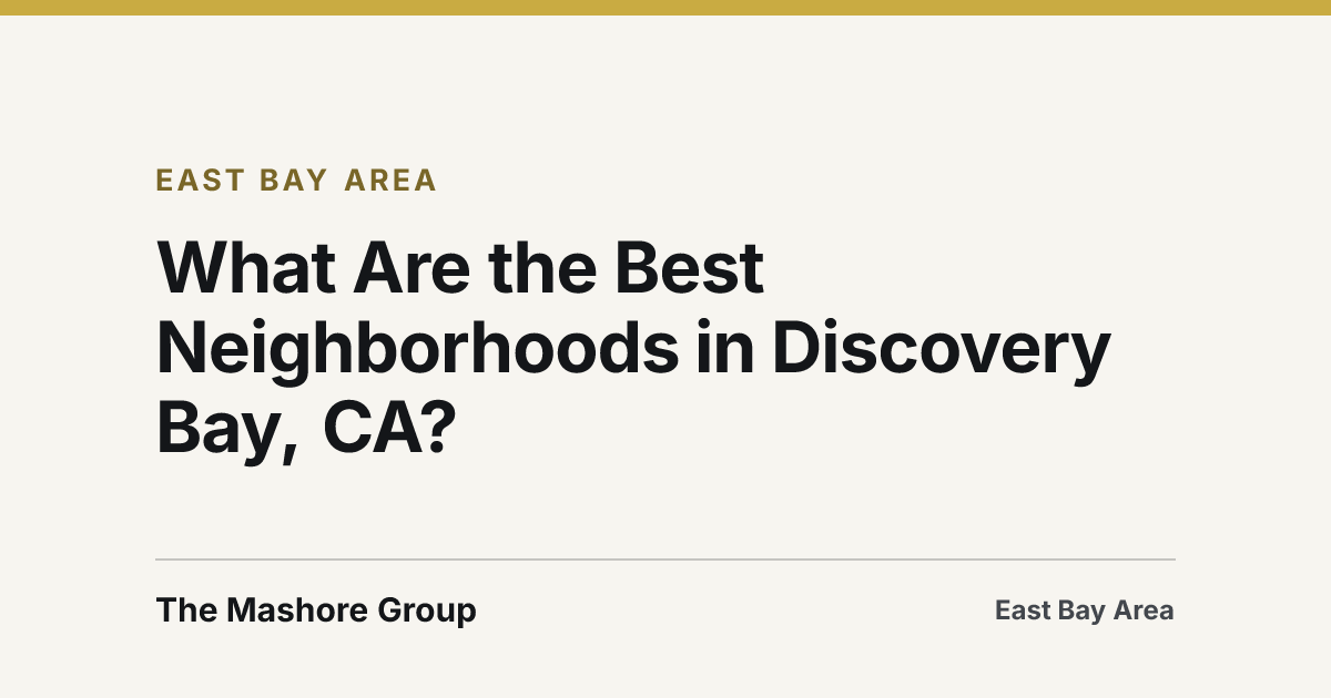 Title card for the article: What Are the Best Neighborhoods in Discovery Bay, CA?