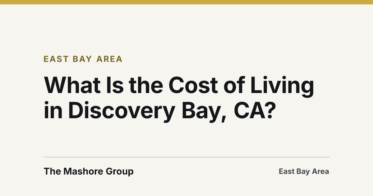 Title card for the article: What Is the Cost of Living in Discovery Bay, CA?