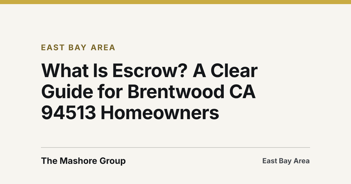 Title card for the article: What Is Escrow? A Clear Guide for Brentwood CA 94513 Homeowners