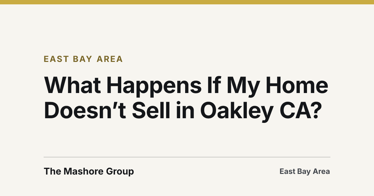 Title card for the article: What Happens If My Home Doesn’t Sell in Oakley CA?