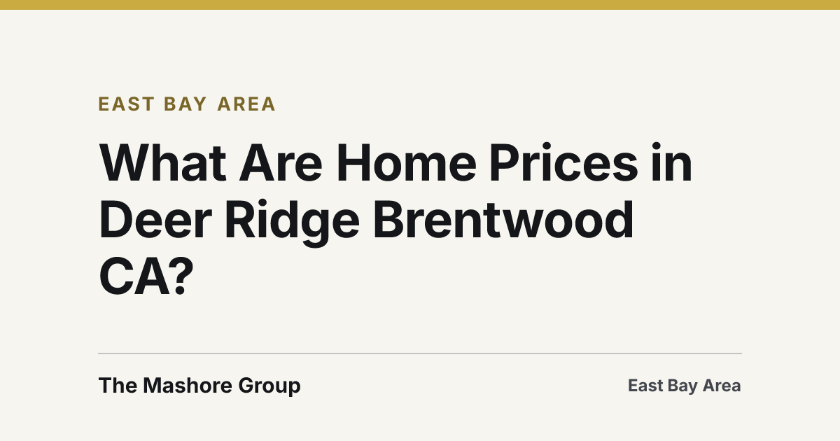 Title card for the article: What Are Home Prices in Deer Ridge Brentwood CA?