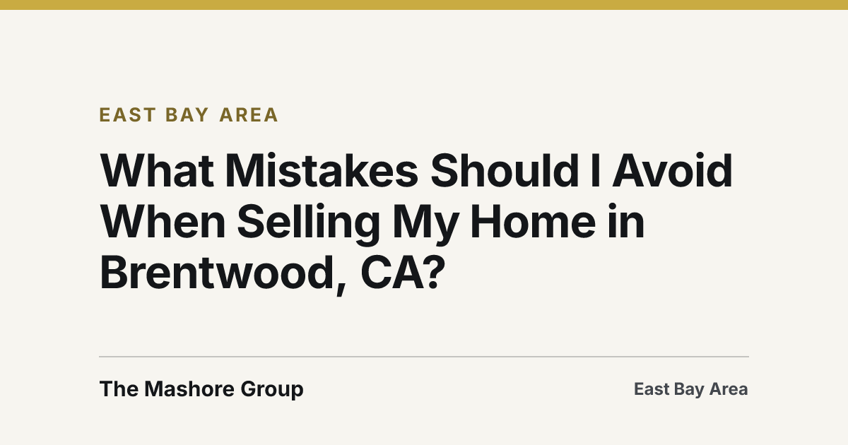 Title card for the article: What Mistakes Should I Avoid When Selling My Home in Brentwood, CA?