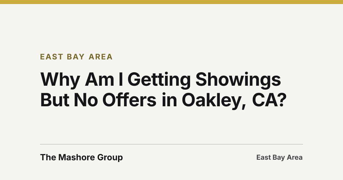 Title card for the article: Why Am I Getting Showings But No Offers in Oakley, CA?