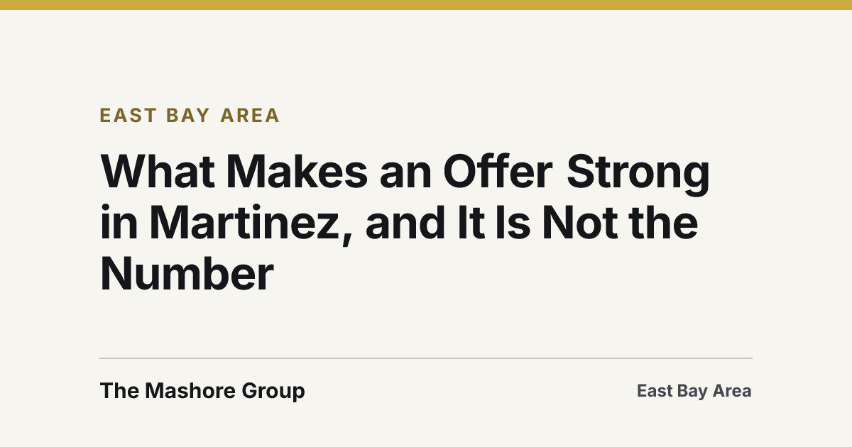 Title card for the article: What Makes an Offer Strong in Martinez, and It Is Not the Number